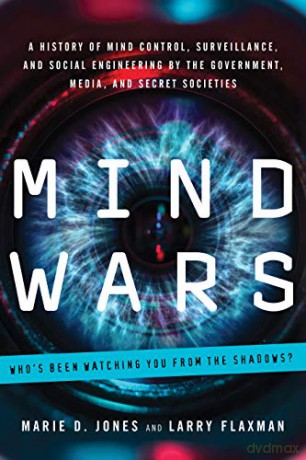 Mind Wars: A History of Mind Control, Surveillance, and Social Engineering by the Government, Media, and Secret Societies - Marie D. Jones [KSIĄŻKA]