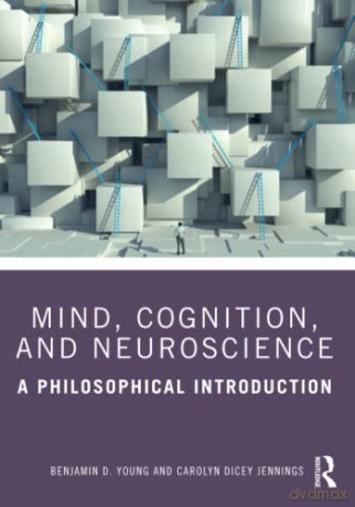 Mind, Cognition, and Neuroscience: A Philosophical Introduction - Carolyn Dicey Jennings [KSIĄŻKA]