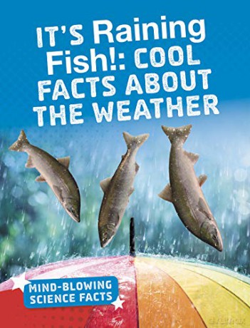 Mind-Blowing Science Facts: It's Raining Fish!: Cool Facts About the Weather - Kaitlyn Duling [KSIĄŻKA]