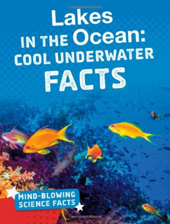 Mind-Blowing Science Facts: Lakes in the Ocean: Cool Underwater Facts - Kimberly M. Hutmacher [KSIĄŻKA]