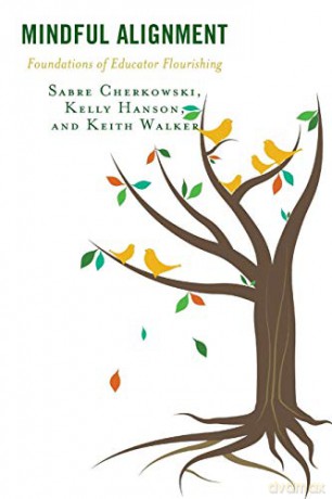 Mindful Alignment: Foundations of Educator Flourishing (Mindfulness in Education) - Sabre Cherkowski [KSIĄŻKA]