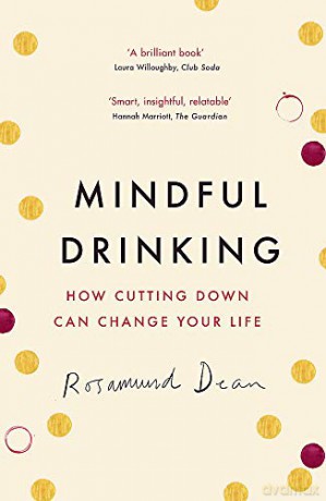 Mindful Drinking: How Cutting Down Can Change Your Life - Rosamund Dean [KSIĄŻKA]
