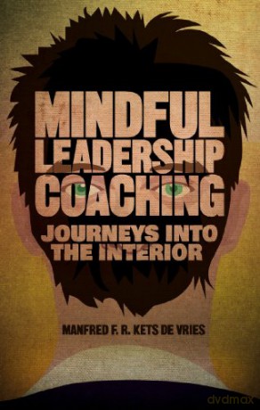 Mindful Leadership Coaching: Journeys into the Interior (INSEAD Business Press) - Manfred F.R. Kets de Vries [KSIĄŻKA]