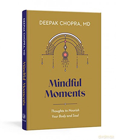 Mindful Moments: Thoughts to Nourish Your Body and Soul - Deepak Chopra [KSIĄŻKA]