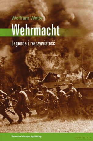Wehrmacht. Legenda i rzeczywistość [KSIĄŻKA]