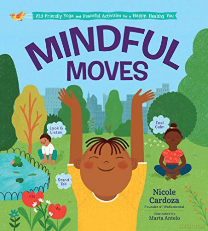 Mindful Moves: Kid-Friendly Yoga and Peaceful Activities for a Happy, Healthy You - Nicole [KSIĄŻKA]