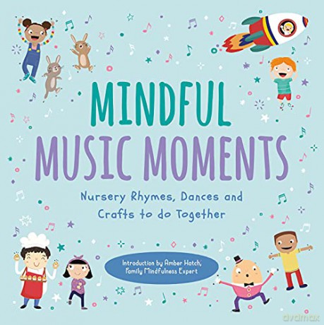 Mindful Music Moments: Nursery Rhymes, Dances and Crafts to Do Together - Ups!de Down Books [KSIĄŻKA]