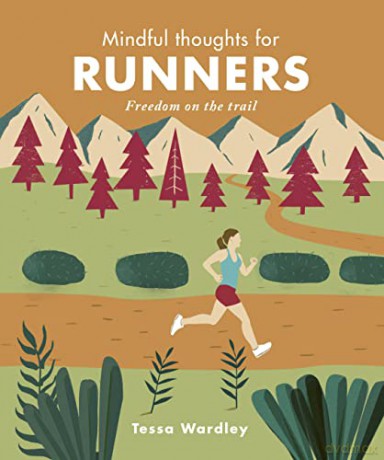 Mindful Thoughts for Runners: Freedom on the trail - Tessa Wardley [KSIĄŻKA]