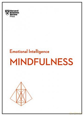 Mindfulness (HBR Emotional Intelligence Series) - Harvard Business Review [KSIĄŻKA]