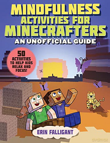 Mindfulness Activities for Minecrafters: 50 Activities to Help Kids Relax and Focus! - Erin Falligant [KSIĄŻKA]