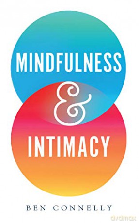 Mindfulness and Intimacy: Volume 1 - Ben Connelly [KSIĄŻKA]
