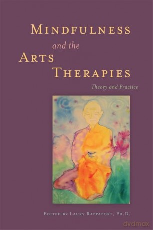 Mindfulness and the Arts Therapies: Theory and Practice - Ph.D. Laury Rappaport [KSIĄŻKA]