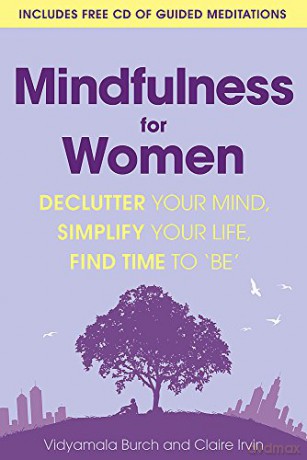 Mindfulness for Women: Declutter your mind, simplify your life, find time to 'be' - Vidyamala Burch [KSIĄŻKA]