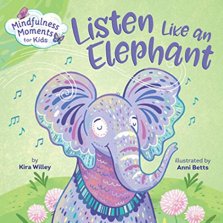 Mindfulness Moments for Kids: Listen Like an Elephant - Kira Willey [KSIĄŻKA]