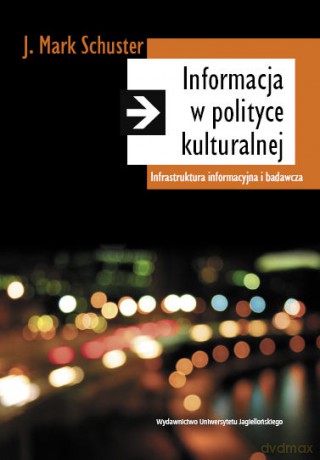 Informacja w polityce kulturalnej. Infrastruktura informacyjna i badawcza [KSIĄŻKA]