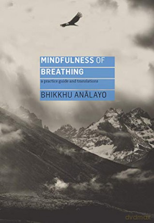 Mindfulness of Breathing: A Practice Guide and Translations - Analayo [KSIĄŻKA]