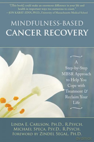 Mindfulness-Based Cancer Recovery: A Step-by-step MBSR Approach to Help You Cope with Treatment and Reclaim Your Life - Linda E. Carlson PhD [KSIĄŻKA]