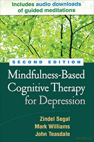 Mindfulness-Based Cognitive Therapy for Depression: A New Approach to Preventing Relapse - Zindel V. Segal [KSIĄŻKA]