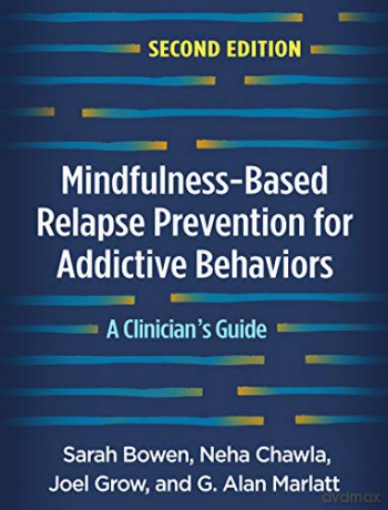 Mindfulness-Based Relapse Prevention for Addictive Behaviors: A Clinician's Guide - Sarah Bowen [KSIĄŻKA]