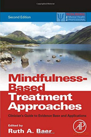 Mindfulness-Based Treatment Approaches: Clinician's Guide to Evidence Base and Applications (Practical Resources for the Mental Health Professional) - Ruth A. Baer [KSIĄŻKA]