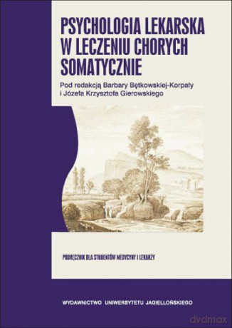 Psychologia lekarska w leczeniu chorych somatycznie [KSIĄŻKA]