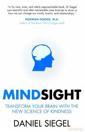 Mindsight: Transform Your Brain with the New Science of Kindness - Daniel Siegal [KSIĄŻKA]
