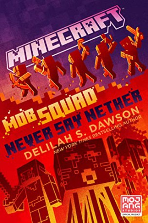 Minecraft: Mob Squad: Never Say Nether: An Official Minecraft Novel - Delilah S Dawson [KSIĄŻKA]
