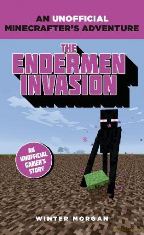 Minecrafters: The Endermen Invasion: An Unofficial Gamer's Adventure - Winter Morgan [KSIĄŻKA]