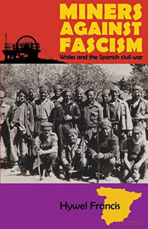 Miners Against Fascism: Wales and the Spanish Civil War - Hywel Francis [KSIĄŻKA]