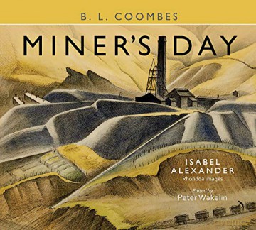 Miner's Day, with Rhondda images by Isabel Alexander - B.L. Coombes [KSIĄŻKA]