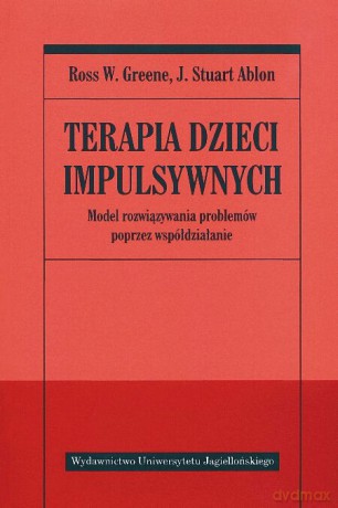 Terapia dzieci impulsywnych. Model rozwiązywania problemów pooprzez współdziałanie [KSIĄŻKA]