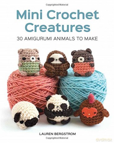 Mini Crochet Creatures: 30 Amigurumi Animals to Make - Lauren Bergstrom [KSIĄŻKA]