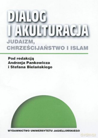 Dialog i akulturacja. Judaizm, chrześcijaństwo i islam [KSIĄŻKA]