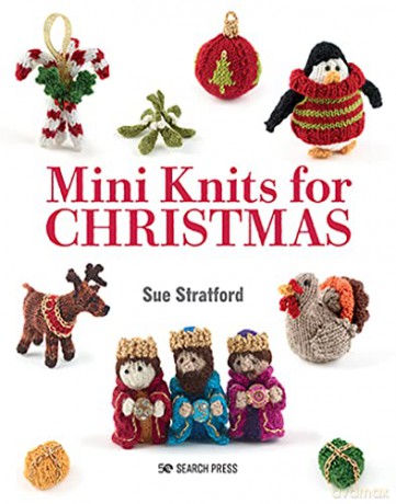Mini Knits for Christmas - Sue Stratford [KSIĄŻKA]