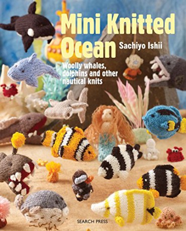 Mini Knitted Ocean: Woolly whales, dolphins and other nautical knits - Sachiyo Ishii [KSIĄŻKA]