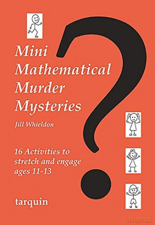 Mini Mathematical Murder Mysteries: Sixteen Activities to Stretch and Engage Ages 11-13 (Mini Math Murders) - Jill Whieldon [KSIĄŻKA]