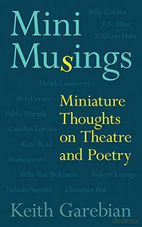 Mini Musings: Miniature Thoughts on Theatre and Poetry: 75 (Essential Essays) - Keith Garebian [KSIĄŻKA]