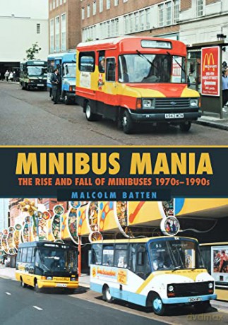 Minibus Mania: The Rise and Fall of Minibuses 1970s-1990s - Malcolm Batten [KSIĄŻKA]
