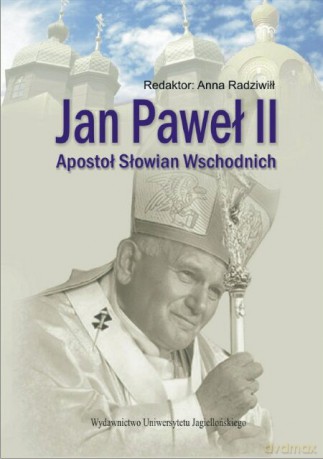 Jan Paweł II. Apostoł Słowian Wschodnich [KSIĄŻKA]