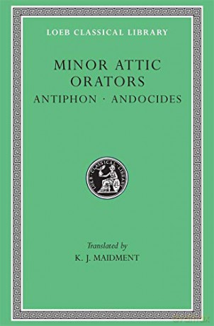 Minor Attic Orators, Volume I: Antiphon. Andocides (Loeb Classical Library 308) - Andocides [KSIĄŻKA]