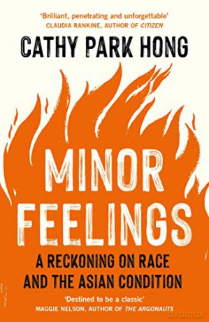 Minor Feelings: A Reckoning on Race and the Asian Condition - Cathy Park Hong [KSIĄŻKA]