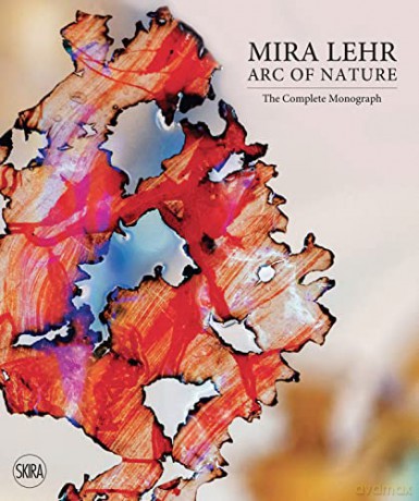 Mira Lehr: Arc of Nature. Second Edition - Eleanor Heartney [KSIĄŻKA]
