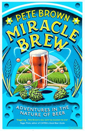 Miracle Brew: Adventures in the Nature of Beer - Pete Brown [KSIĄŻKA]