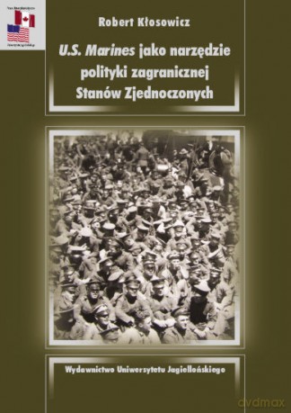 U.S. Marines jako narzędzie polityki zagranicznej Stanów Zjednoczonych [KSIĄŻKA]
