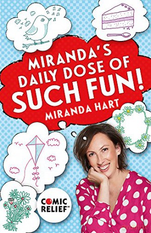 Miranda's Daily Dose of Such Fun!: 365 joy-filled tasks to make life more engaging, fun, caring and jolly - Miranda Hart [KSIĄŻKA]