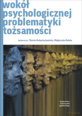 Wokół psychologicznej problematyki tożsamości [KSIĄŻKA]
