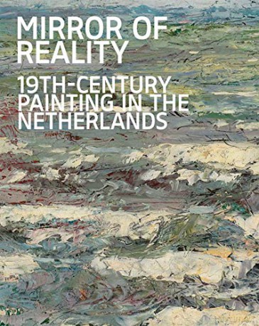Mirror of Reality: 19th-Century Painting in the Netherlands - Jenny Reynaerts [KSIĄŻKA]