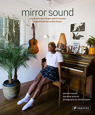 Mirror Sound: The People and Processes Behind Self-Recorded Music - Spencer Tweedy [KSIĄŻKA]