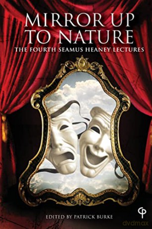 Mirror up to Nature; The Fourth Seamus Heaney Lectures (Carysfort Press Ltd.) - Patrick Burke [KSIĄŻKA]