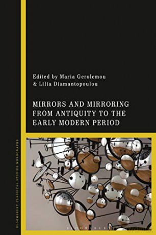 Mirrors and Mirroring from Antiquity to the Early Modern Period - Maria Gerolemou [KSIĄŻKA]
